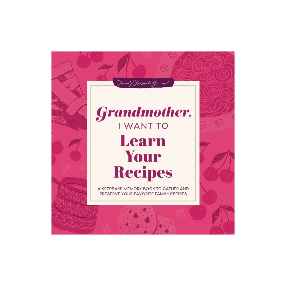 Poisoned Pen Press Grandmother, I Want to Learn Your Recipes (inbunden, eng)