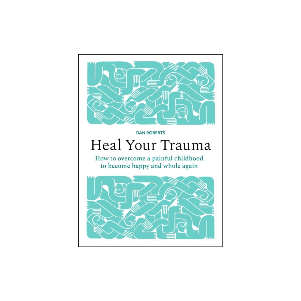 Quarto Publishing Plc Heal Your Trauma (inbunden, eng)