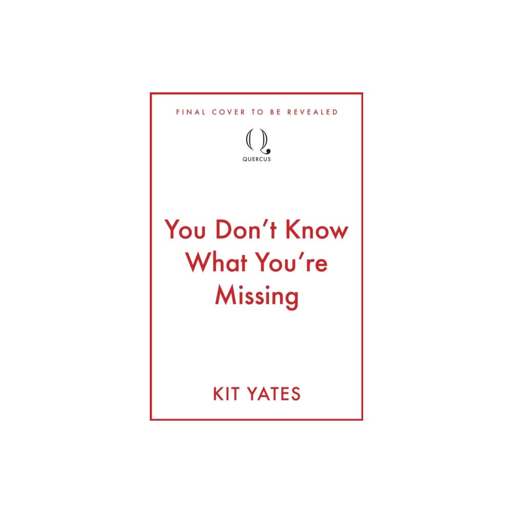 Quercus Publishing You Don't Know What You're Missing (häftad, eng)