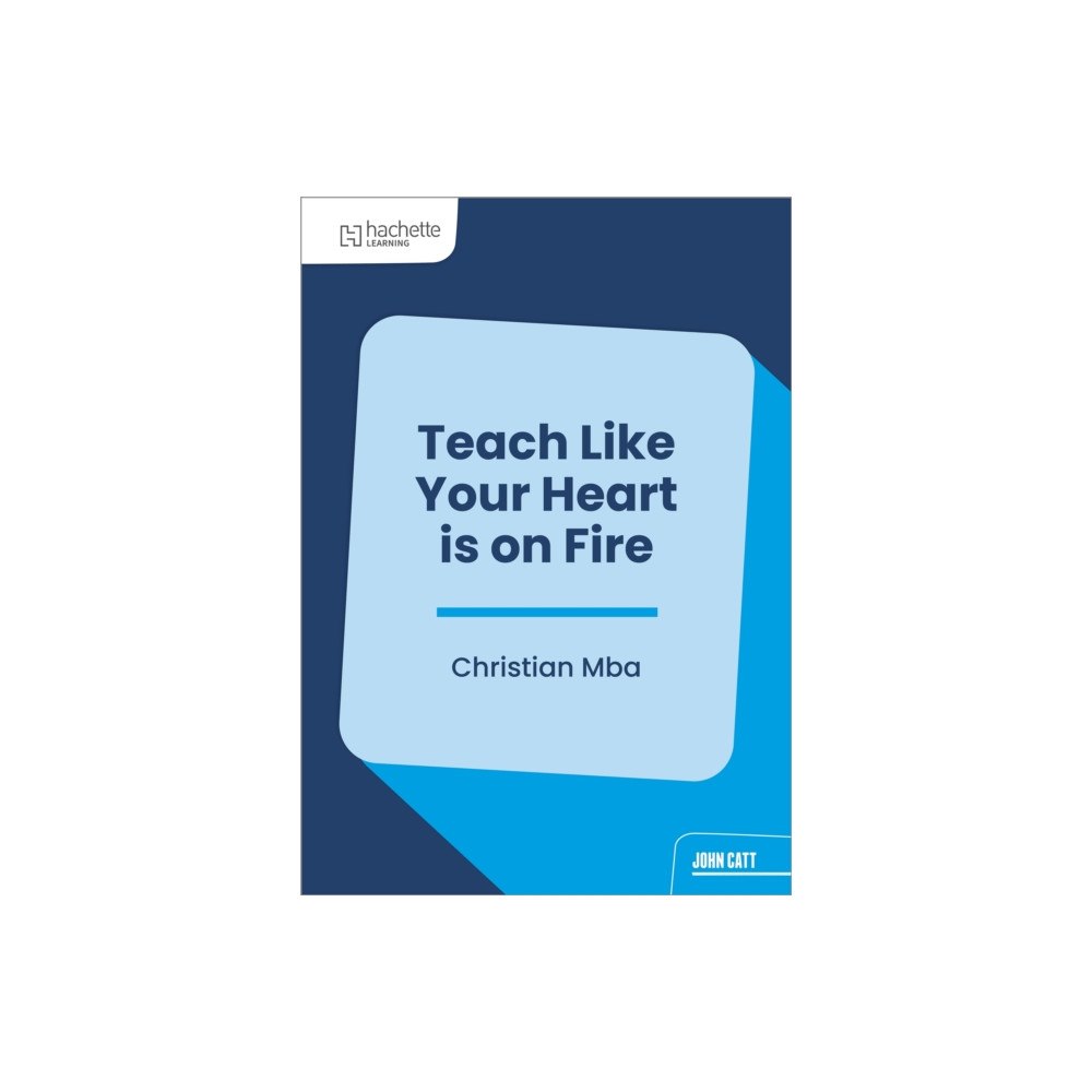 Hachette Learning Teach Like Your Heart is on Fire (häftad, eng)