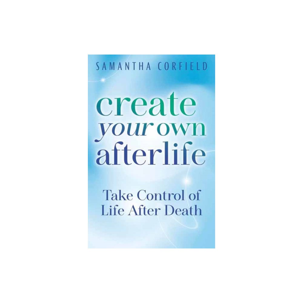 Llewellyn Publications,U.S. Create Your Own Afterlife (häftad, eng)
