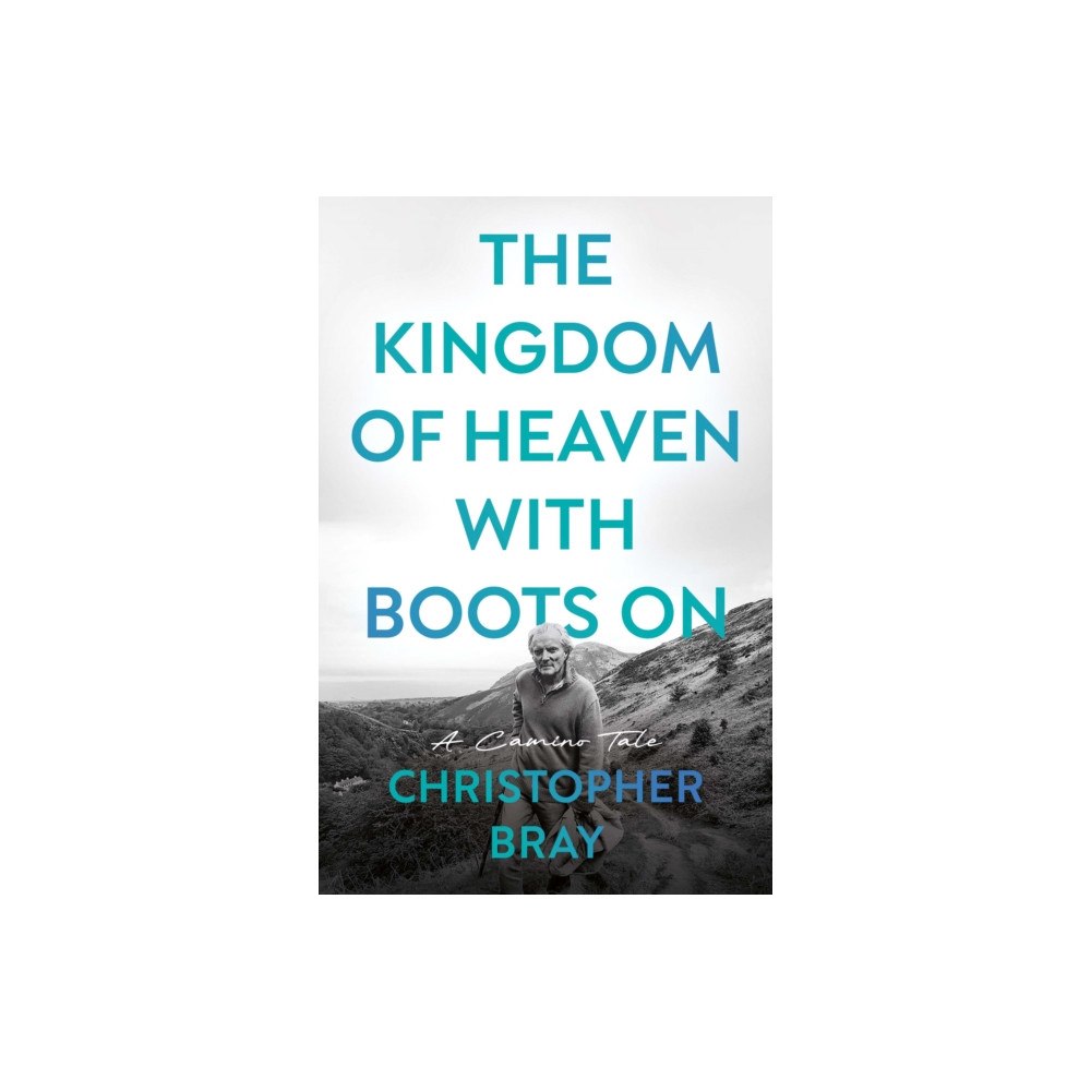 Troubador Publishing The Kingdom of Heaven with Boots On (häftad, eng)