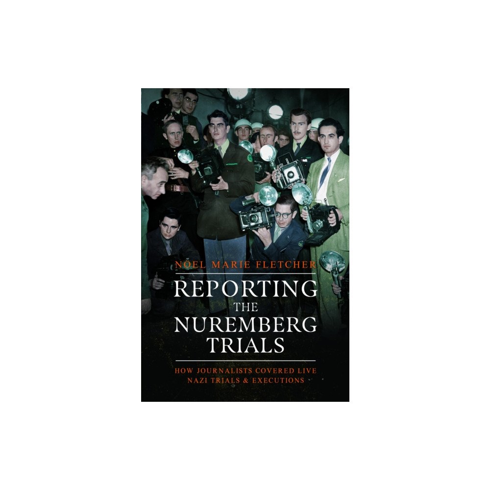 Pen & Sword Books Ltd Reporting the Nuremberg Trials (häftad, eng)