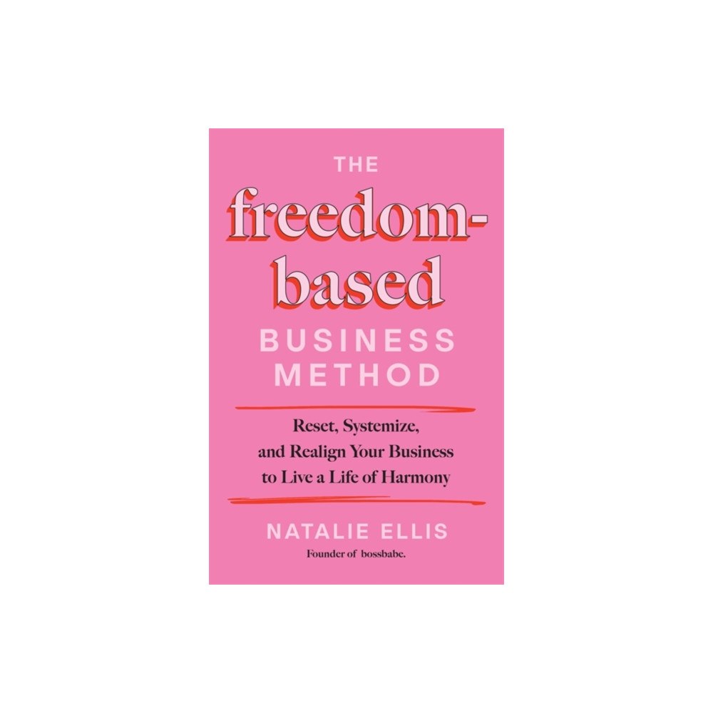 Hay House Inc The Freedom-Based Business Method (inbunden, eng)