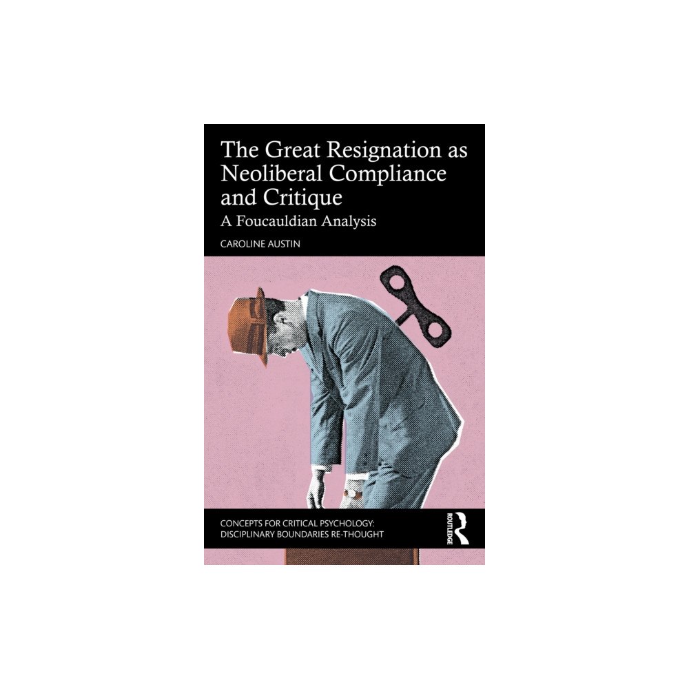 Taylor & francis ltd The Great Resignation as Neoliberal Compliance and Critique (häftad, eng)