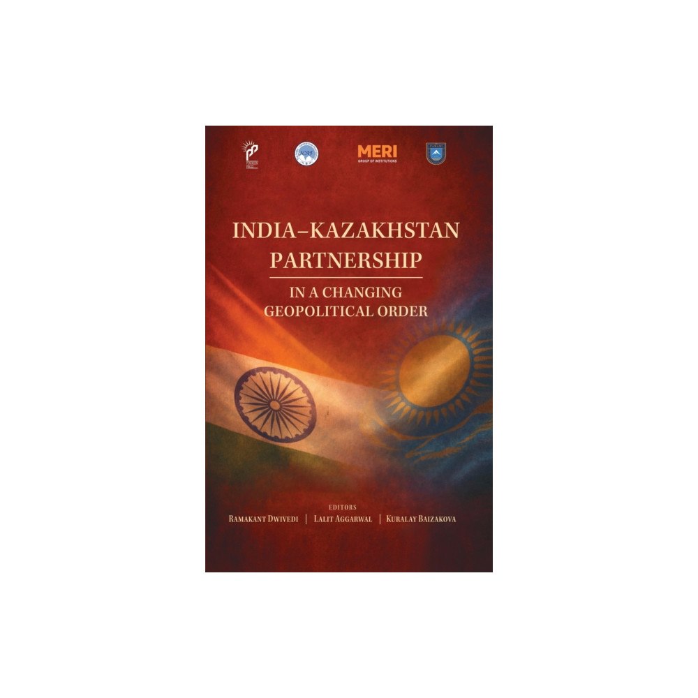 Pentagon Press India-Kazakhstan Partnership in a Changing Geopolitical Order (inbunden, eng)