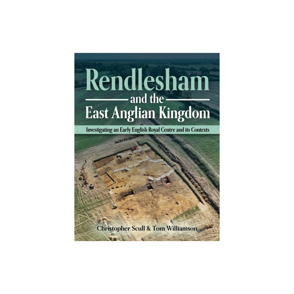 Oxbow books Rendlesham and the East Anglian Kingdom (häftad, eng)