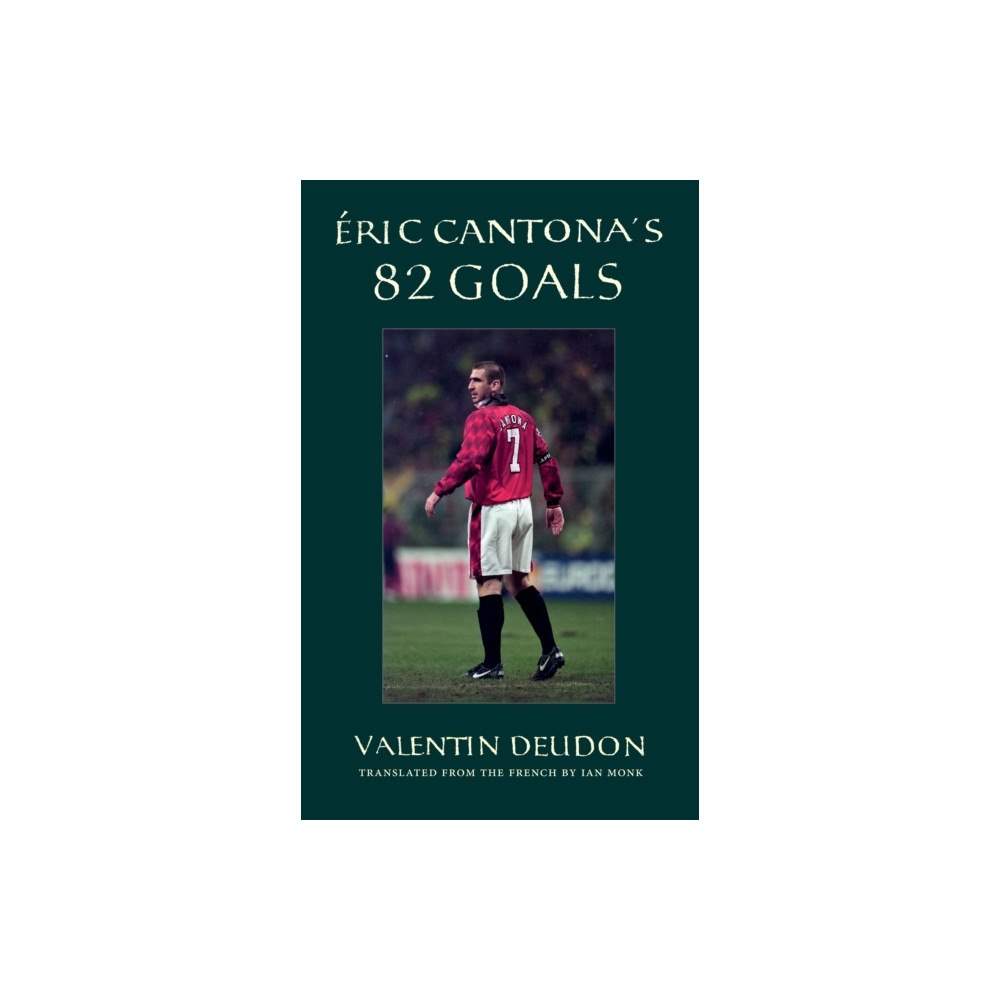 Open Borders Press Eric Cantona's 82 Goals (häftad, eng)
