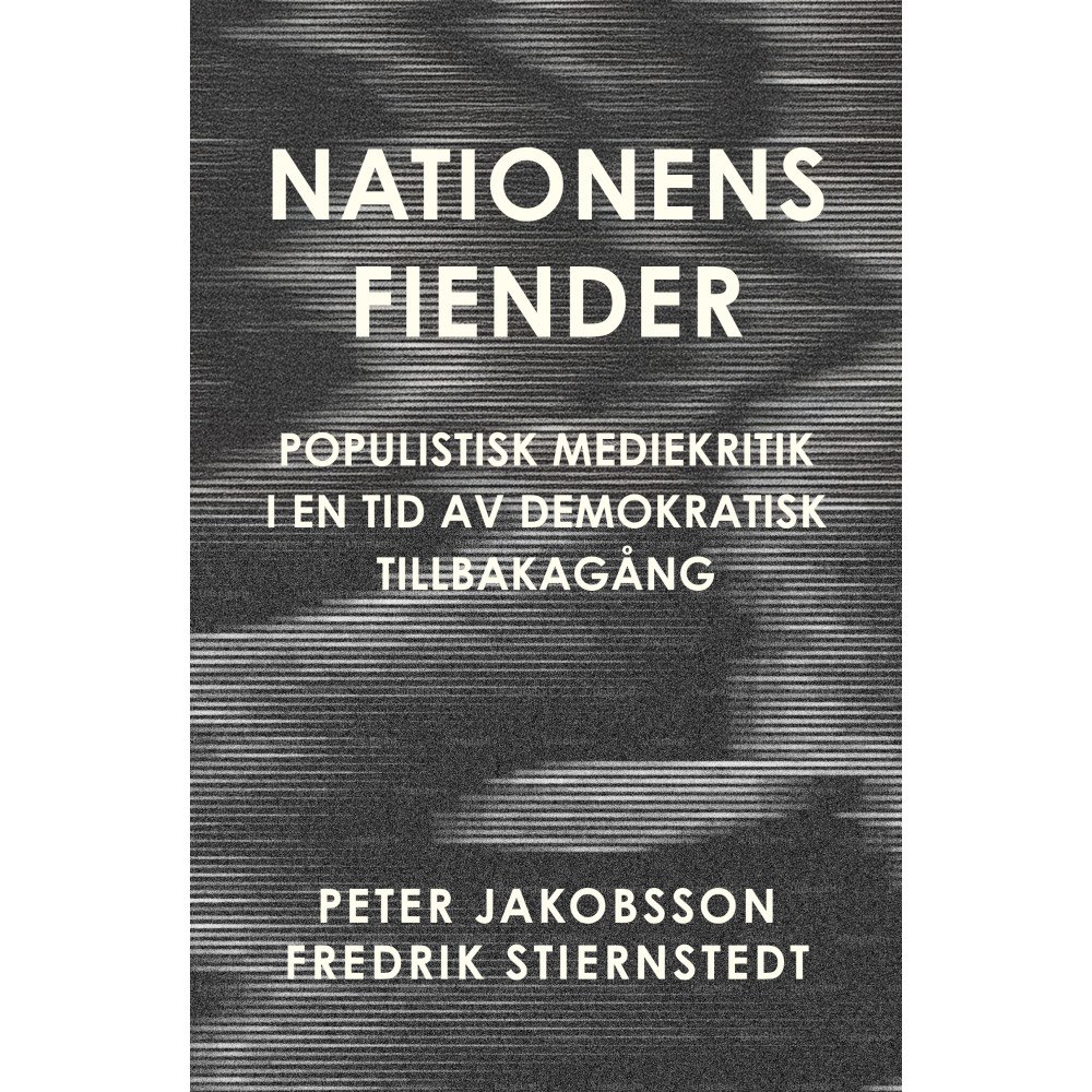 Peter Jakobsson Nationens fiender : populistisk mediekritik i en tid av demokratisk tillbakagång (bok, danskt band)