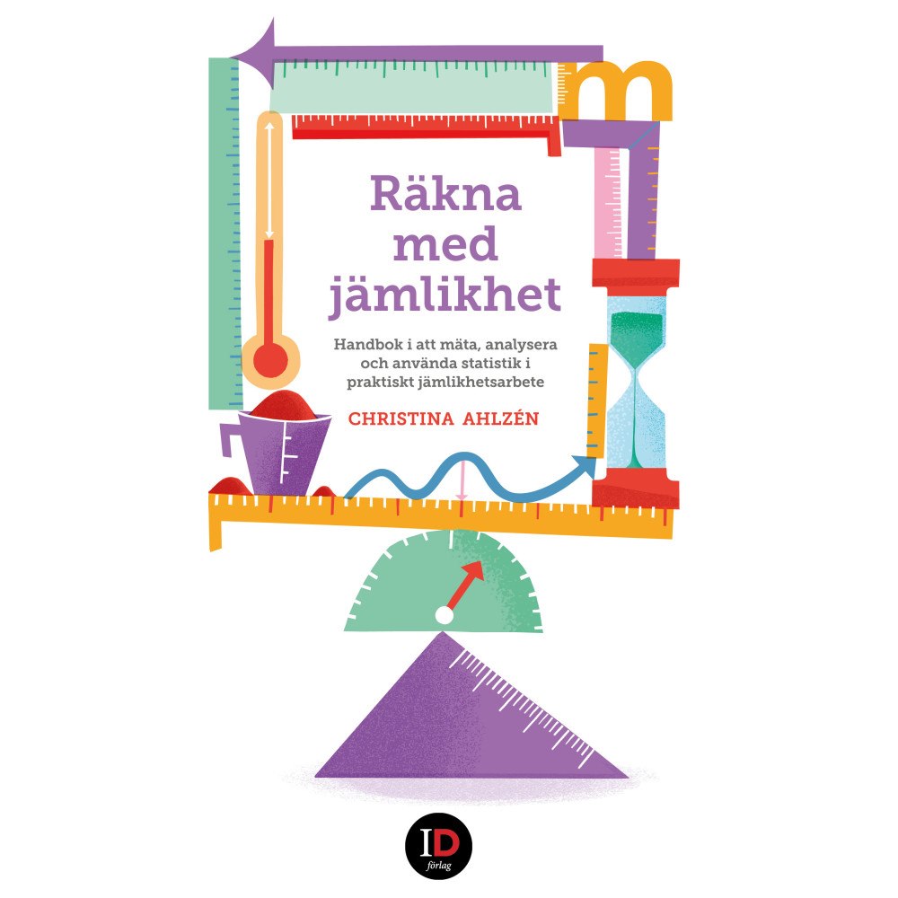 Christina Ahlzén Räkna med jämlikhet : handbok i att mäta, analysera och använda statistik i praktiskt jämlikhetsarbete (häftad)