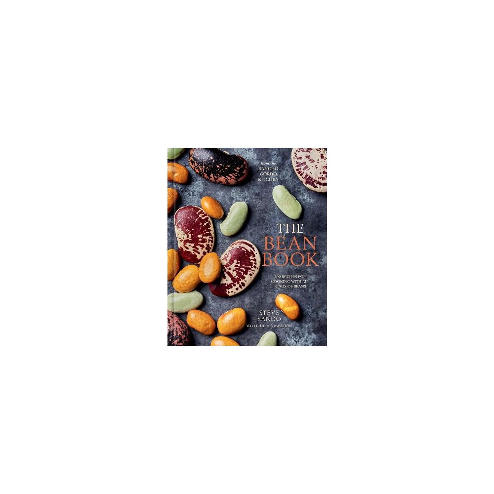 Steve Sando The Bean Book: 100 Recipes for Cooking with All Kinds of Beans, from the Rancho Gordo Kitchen [A Cookbook] (inbunden, en...