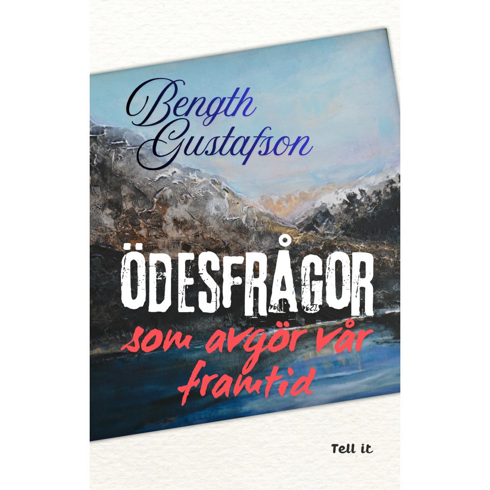 Bength Gustafson Ödesfrågor som avgör vår framtid (häftad)