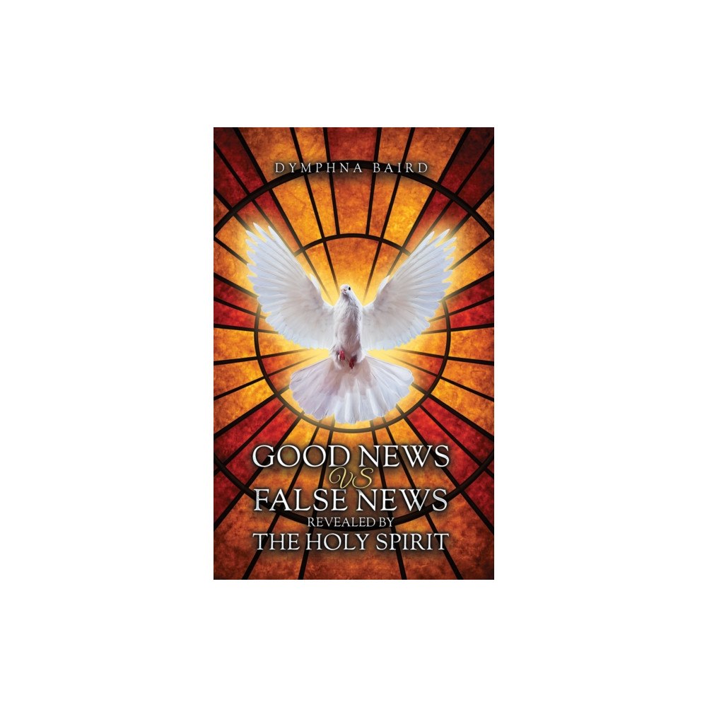 Austin Macauley Publishers Good News vs False News Revealed by The Holy Spirit (häftad, eng)
