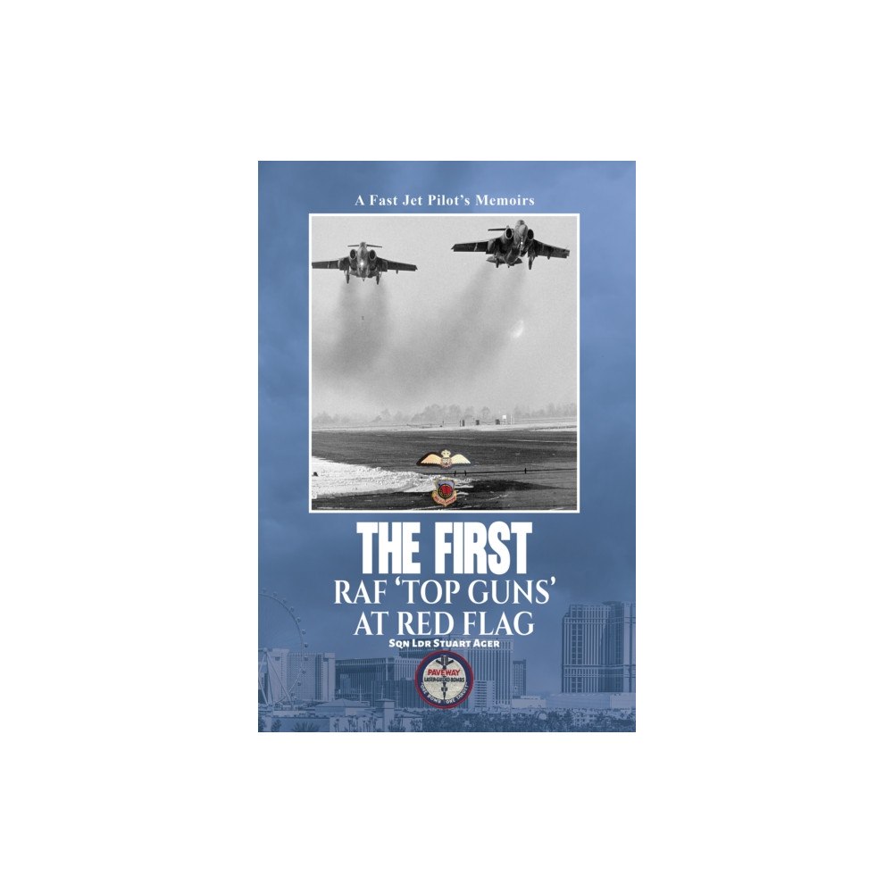 Austin Macauley Publishers The First RAF ‘Top Guns’ at Red Flag (inbunden, eng)