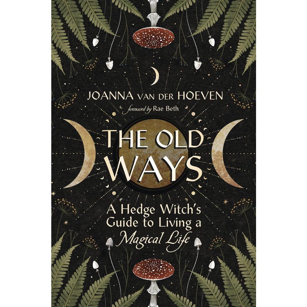 Joanna van der Hoeven The Old Ways: A Hedge Witch's Guide to Living a Magical Life (häftad, eng)