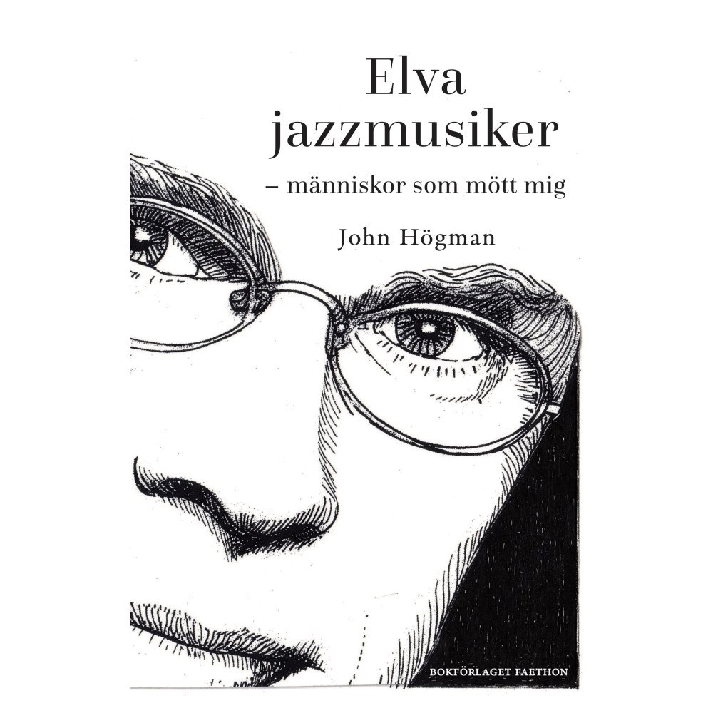 John Högman Elva jazzmusiker : människor som mött mig (inbunden)