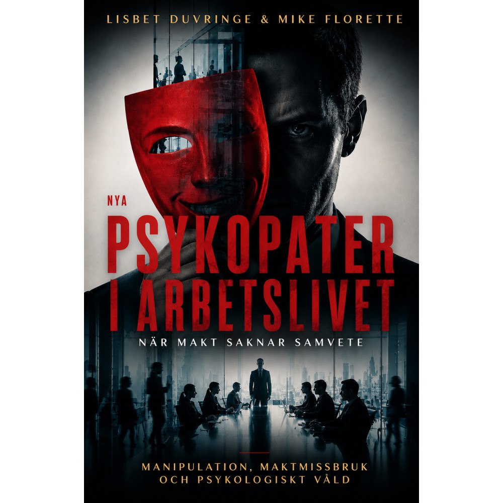 Lisbet Duvringe Nya : psykopater i arbetslivet - när makt saknar samvete (häftad)