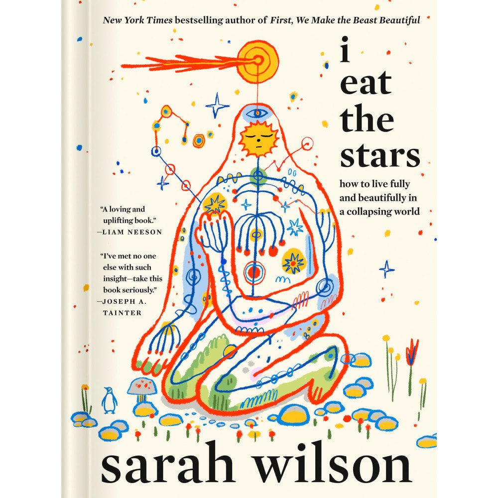 Sarah Wilson I Eat the Stars: How to Live Fully and Beautifully in a Collapsing World (inbunden, eng)