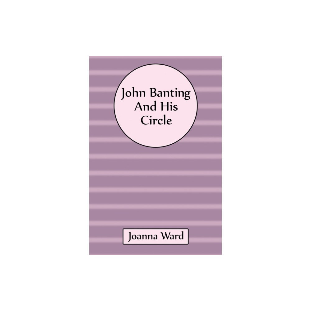 Austin Macauley Publishers John Banting and His Circle (inbunden, eng)