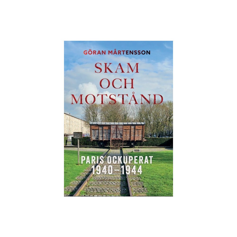 Göran Mårtensson Skam och motstånd. Paris ockuperat 1940-1944 (bok, storpocket)