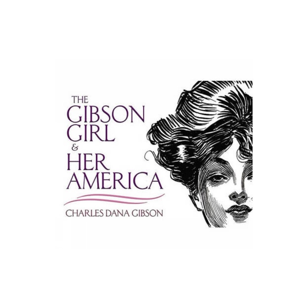 Dover publications inc. The Gibson Girl and Her America (häftad, eng)