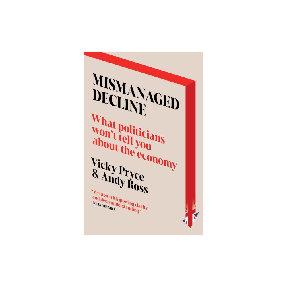 Biteback Publishing Mismanaged Decline (inbunden, eng)