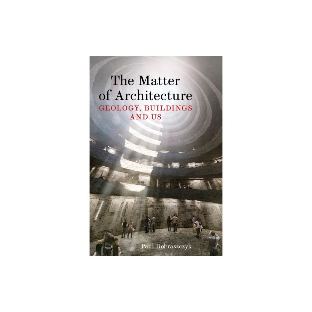 Reaktion Books The Matter of Architecture (inbunden, eng)