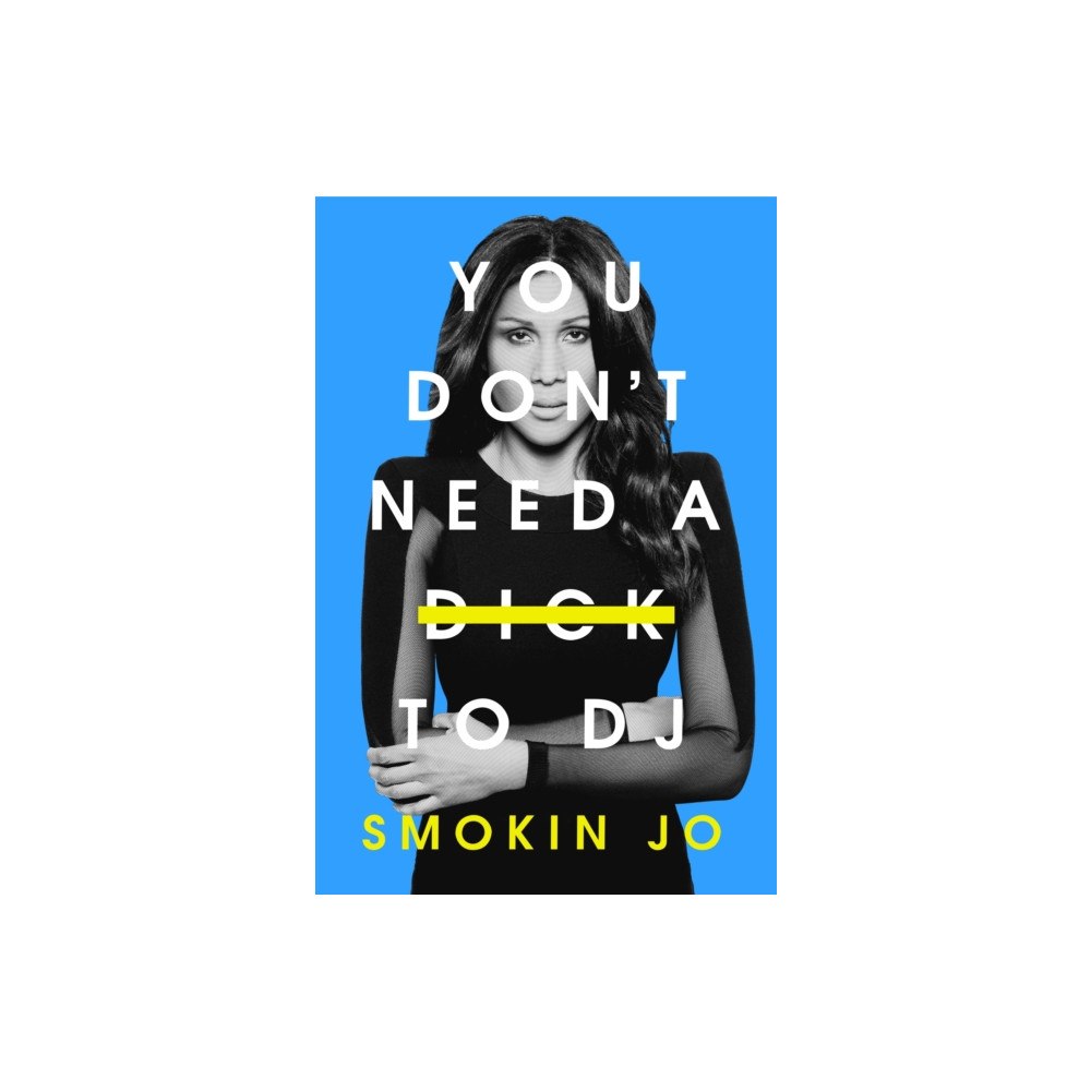 Orion Publishing Co You Don't Need a Dick to DJ (häftad, eng)