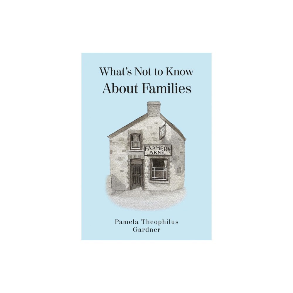 Troubador Publishing What’s Not to Know About Families (häftad, eng)
