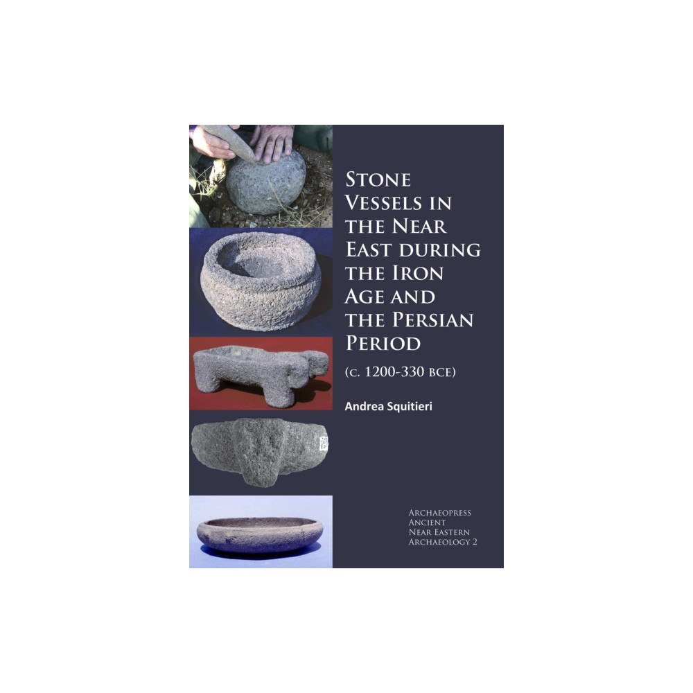 Archaeopress Stone Vessels in the Near East during the Iron Age and the Persian Period (häftad, eng)