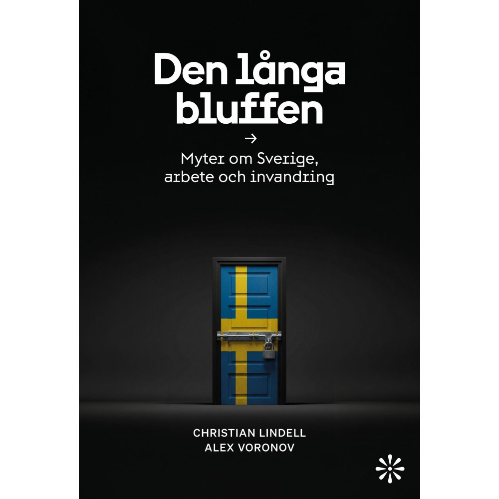 Christian Lindell Den långa bluffen : myter om Sverige, arbete och invandring (bok, danskt band)