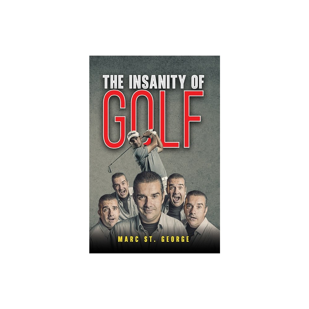 Austin Macauley Publishers LLC The Insanity of Golf (inbunden, eng)