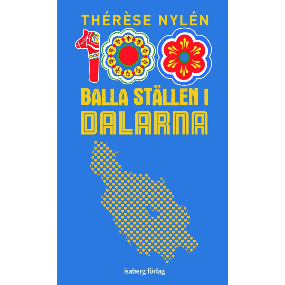 Thérèse Nylén 100 balla ställen i Dalarna (bok, flexband)