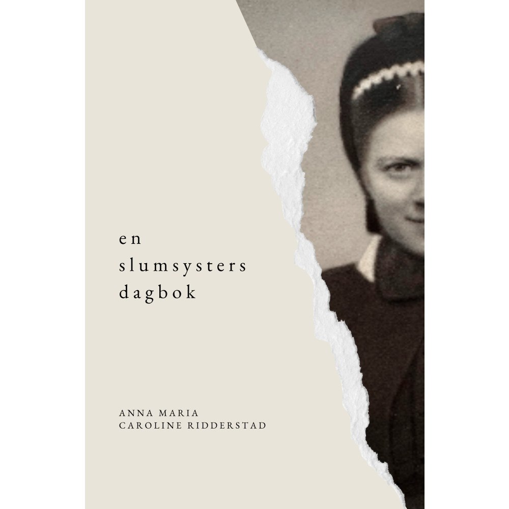 Anna Maria Caroline Ridderstad En slumsysters dagbok: Del 1 - Syster Elsa (inbunden)