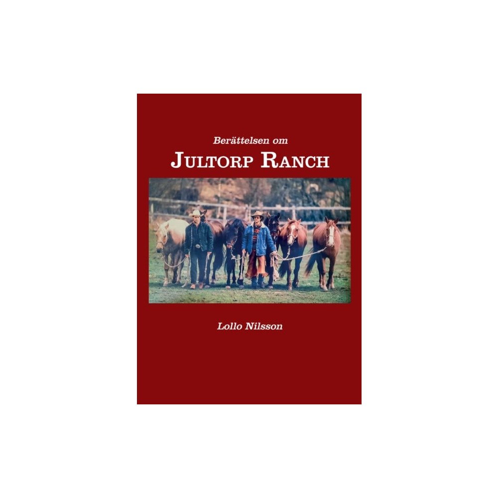 Lollo Nilsson Berättelsen om Jultorp Ranch (bok, storpocket)