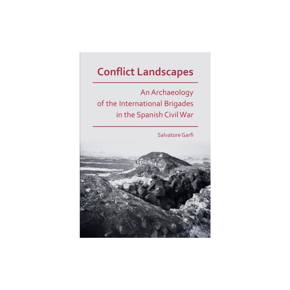 Archaeopress Conflict Landscapes: An Archaeology of the International Brigades in the Spanish Civil War (häftad, eng)
