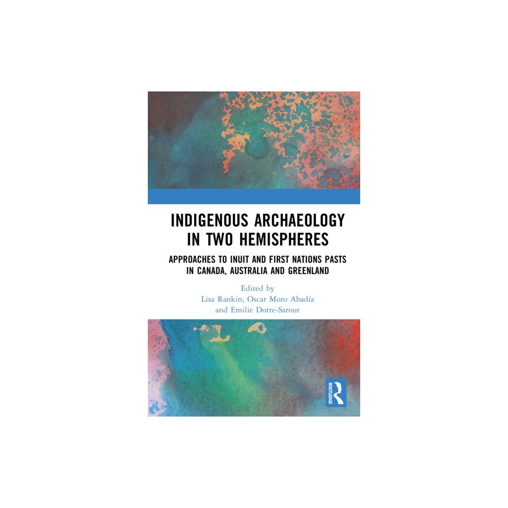 Taylor & francis ltd Indigenous Archaeology in Two Hemispheres (inbunden, eng)