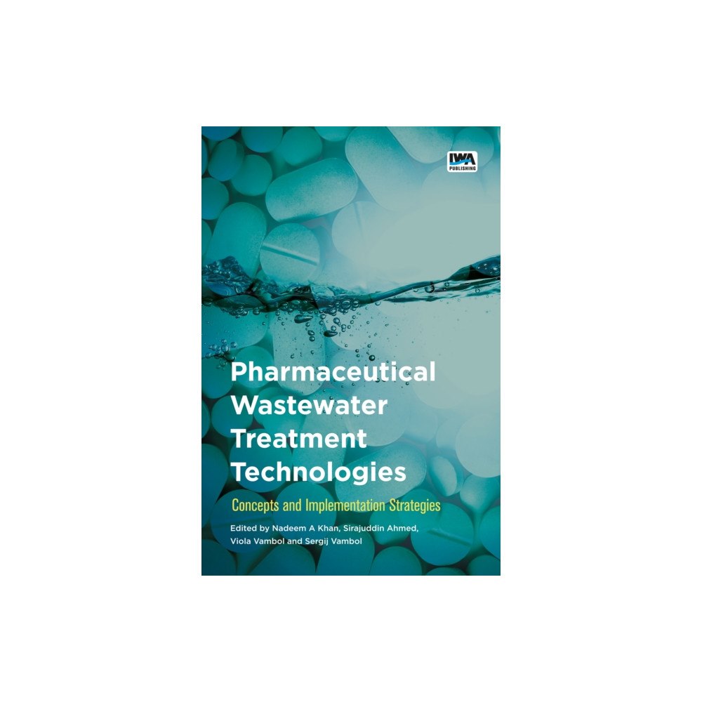 IWA Publishing Pharmaceutical Wastewater Treatment Technologies: (häftad, eng)