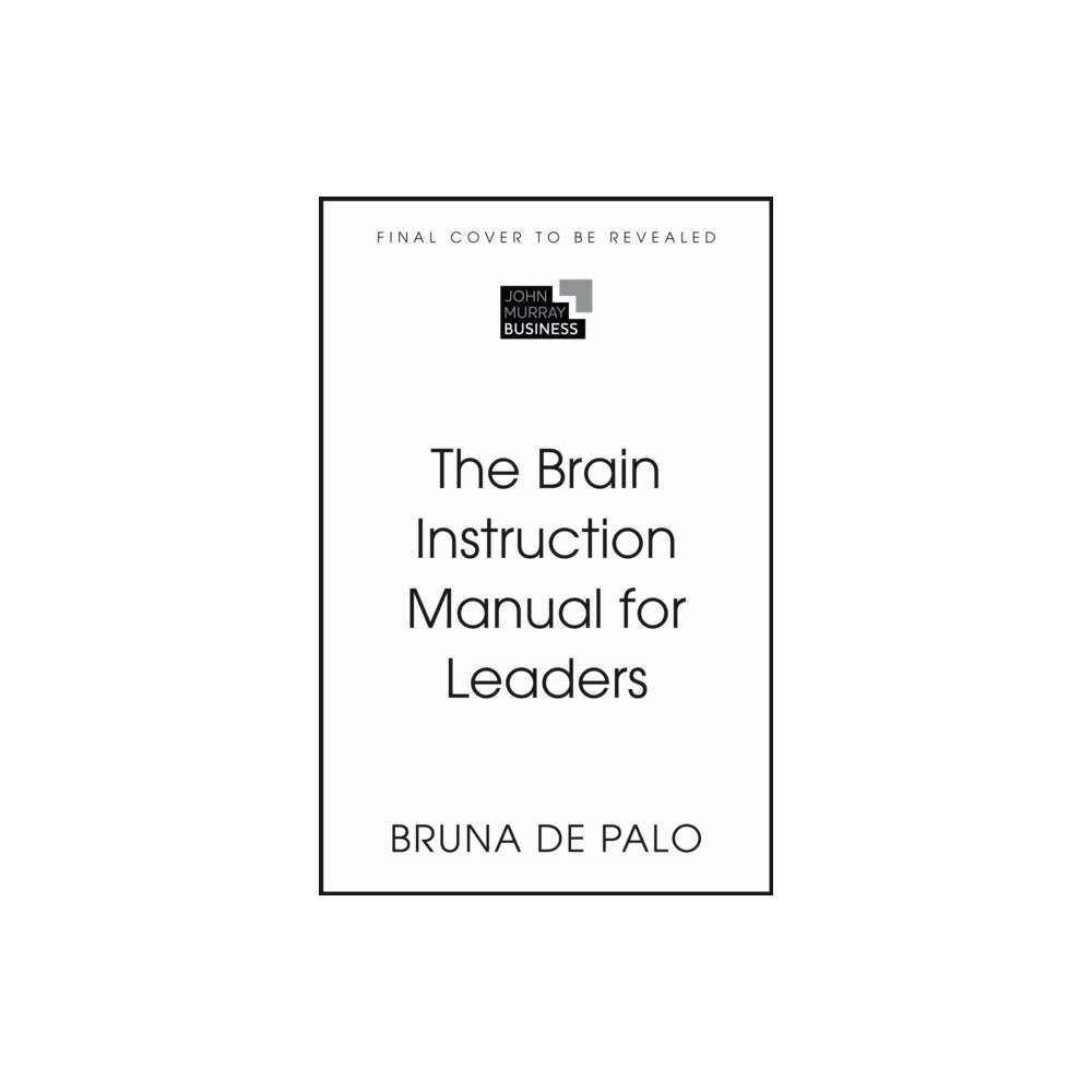 John Murray Press The Brain Instruction Manual for Leaders (inbunden, eng)