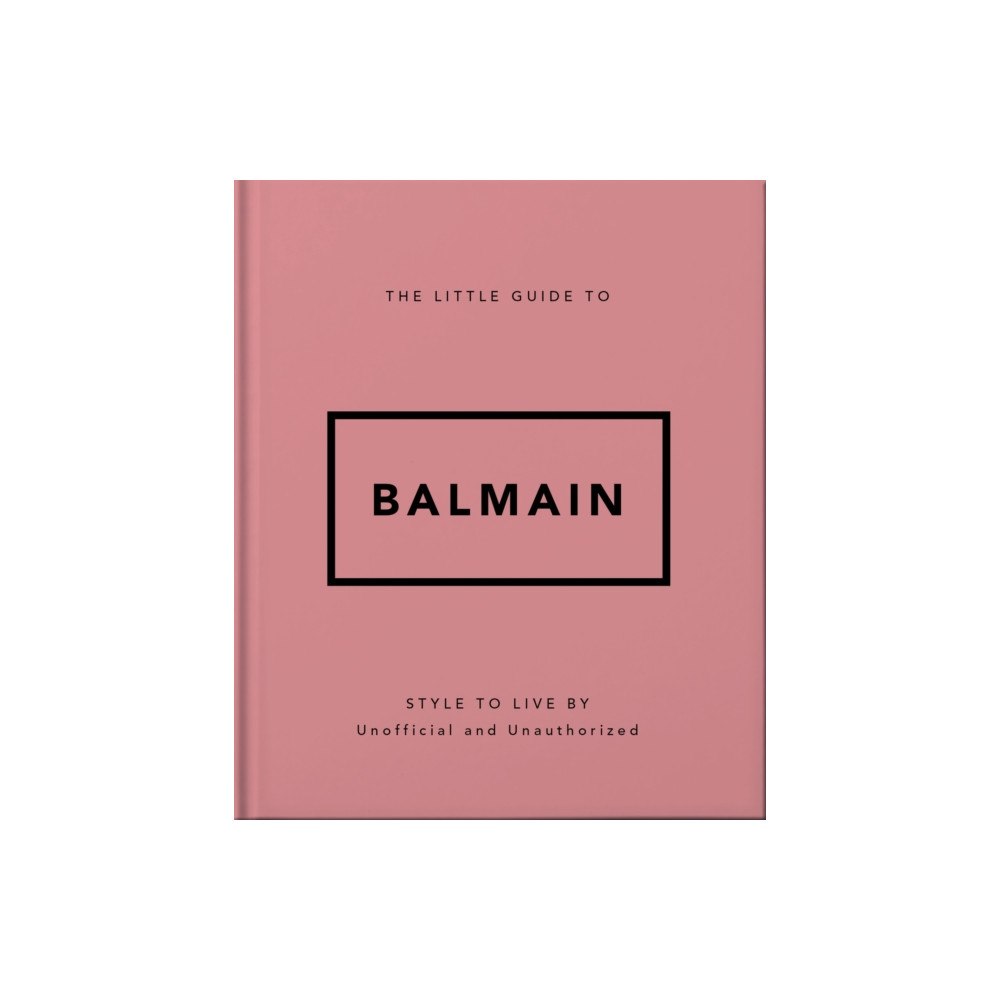 Headline Publishing Group The Little Guide to Balmain (inbunden, eng)