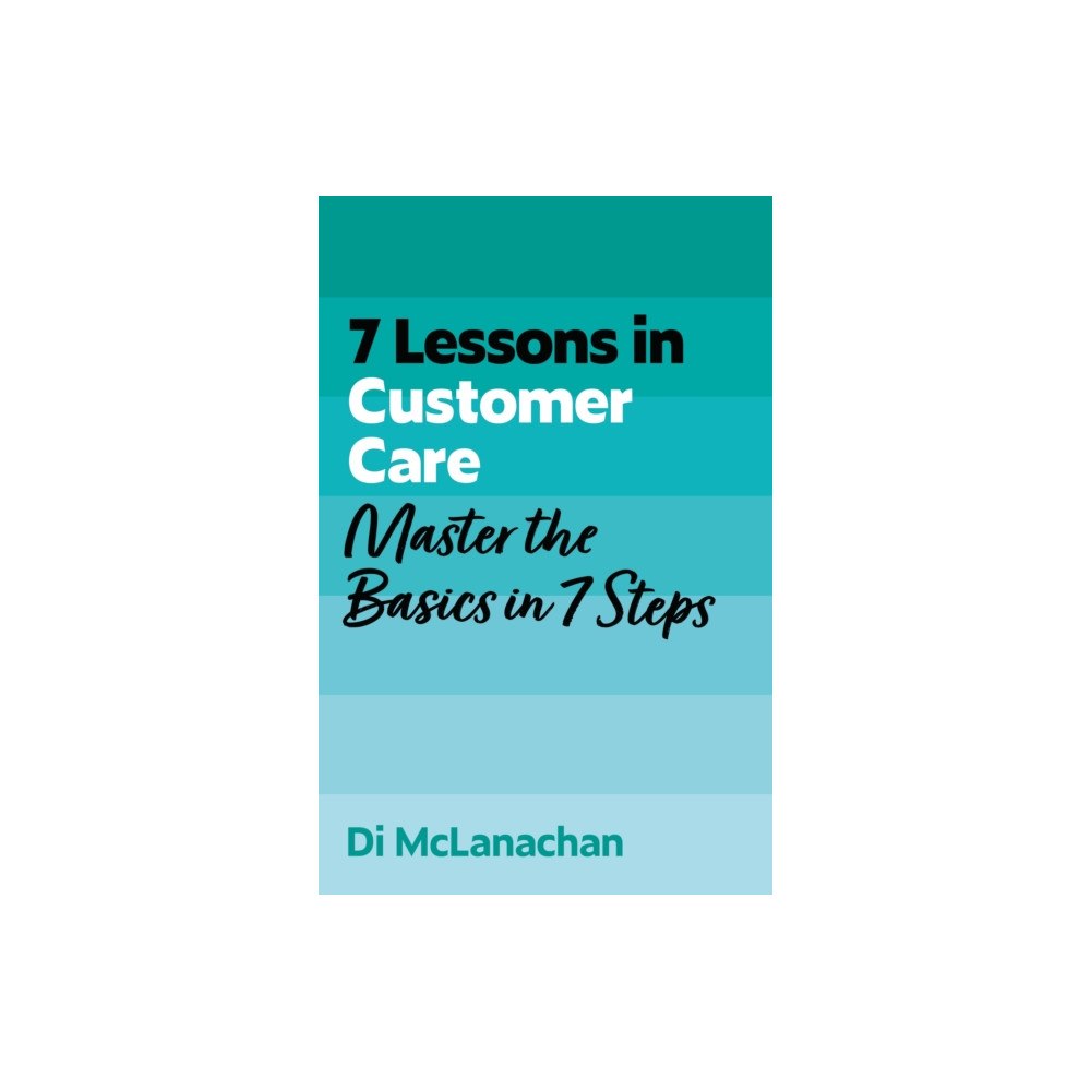 John Murray Press 7 Lessons in Customer Care (häftad, eng)