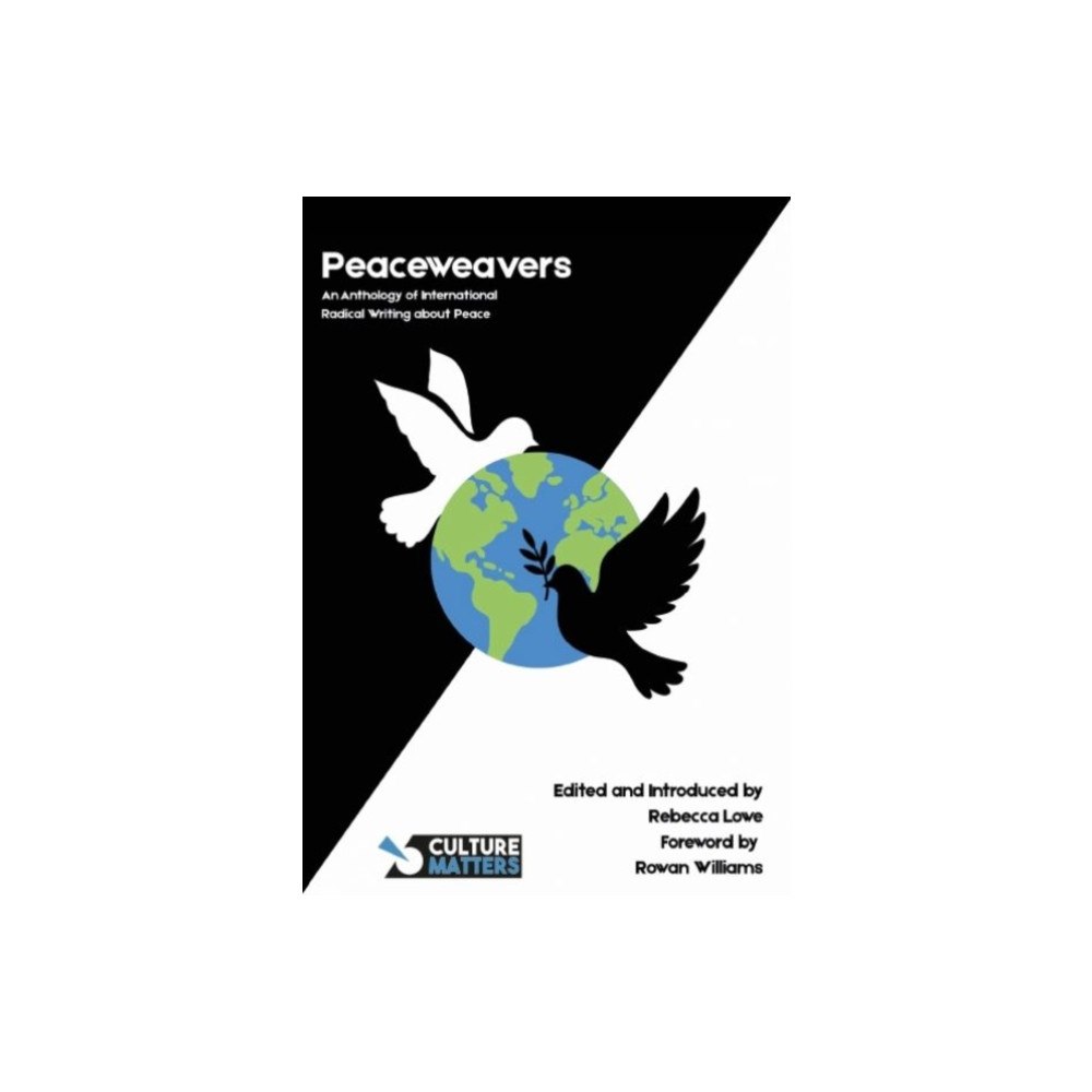 Culture Matters Co-operative Ltd Peaceweavers - An Anthology of International Radical Writing About Peace (häftad, eng)