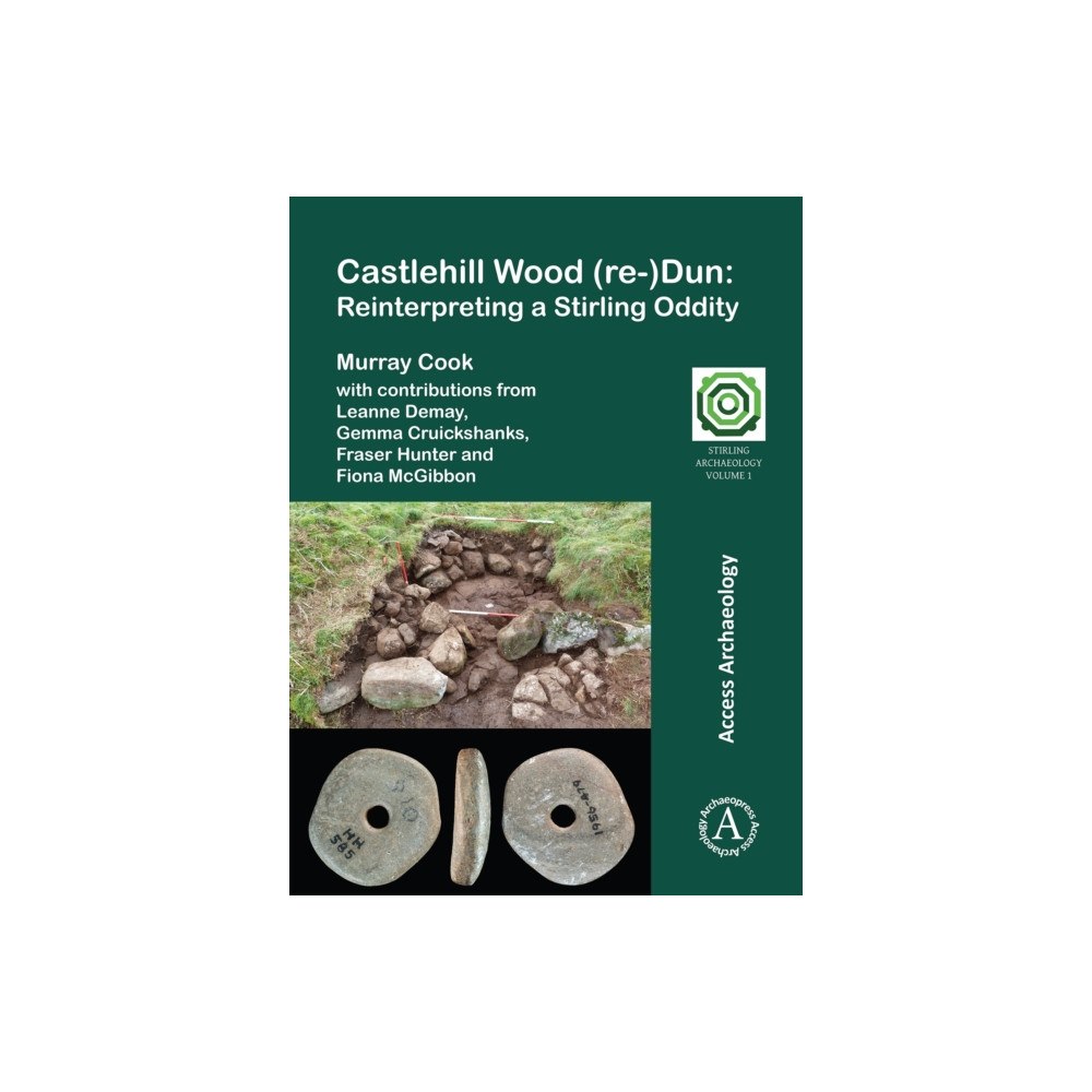 Archaeopress Publishing Ltd Castlehill Wood (re-)Dun: Reinterpreting a Stirling Oddity (häftad, eng)