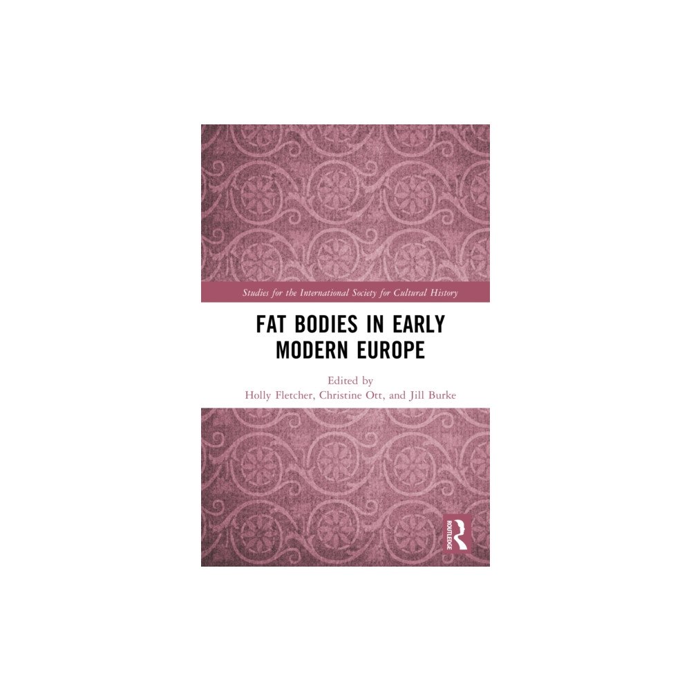 Taylor & francis ltd Fat Bodies in Early Modern Europe (inbunden, eng)