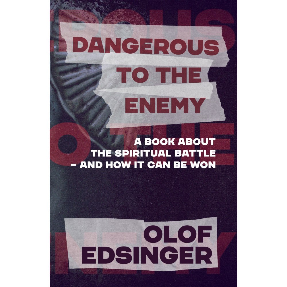 Olof Edsinger Dangerous to the enemy : a book about the spiritual battle - and how it can be won (häftad, eng)