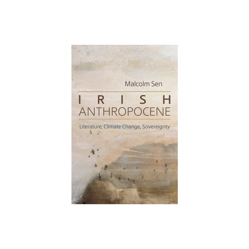 Syracuse University Press Irish Anthropocene (inbunden, eng)