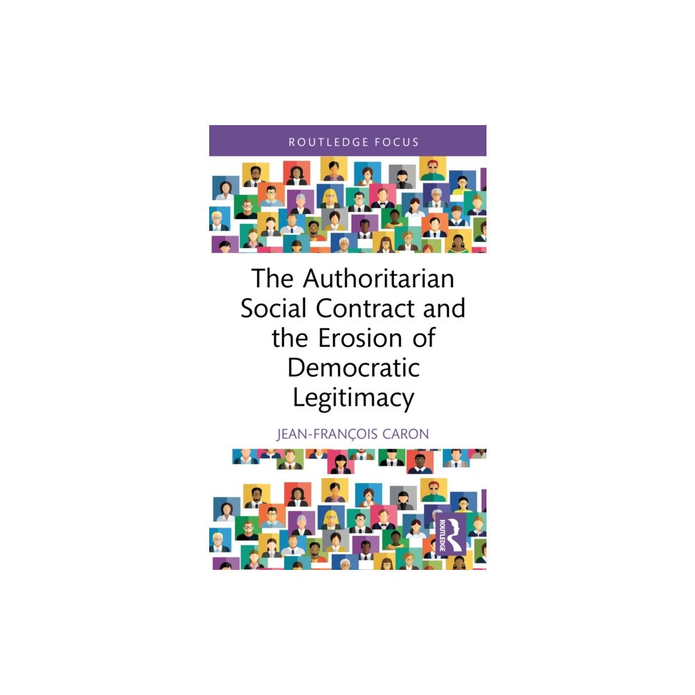 Taylor & francis ltd The Authoritarian Social Contract and the Erosion of Democratic Legitimacy (inbunden, eng)