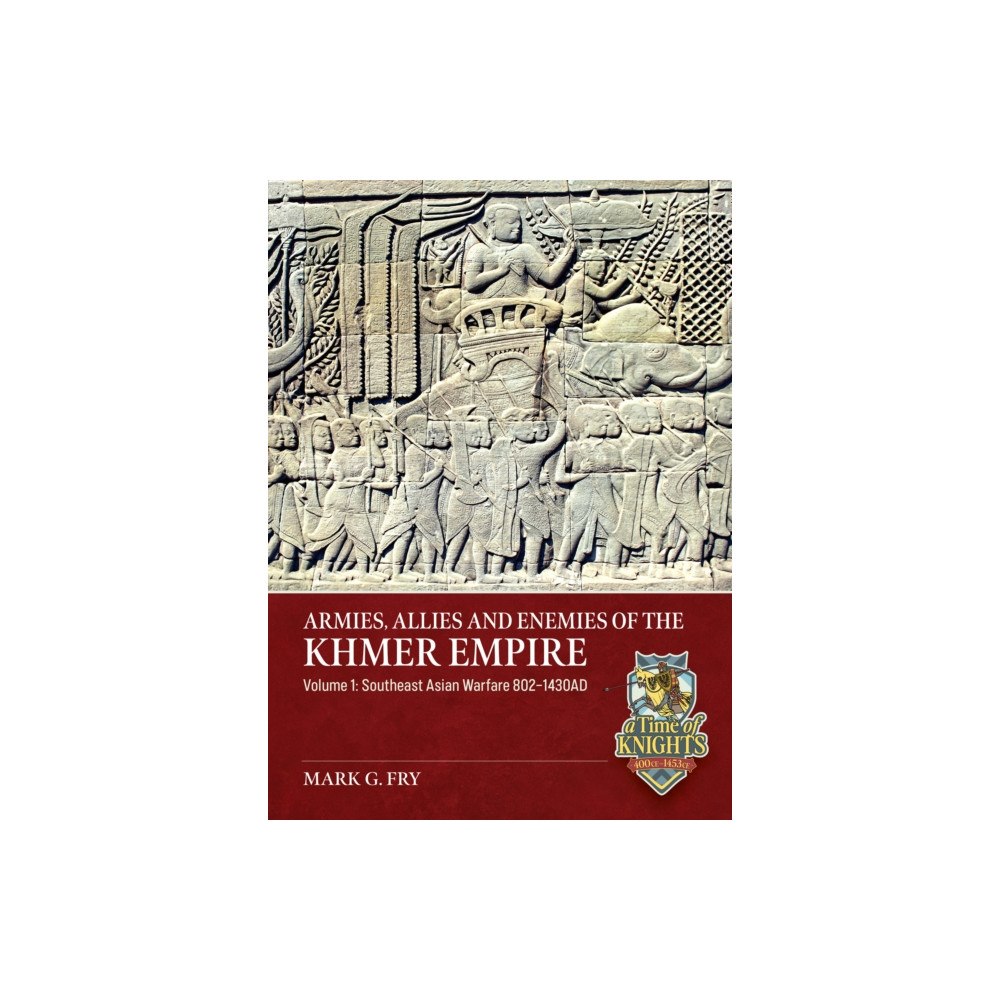 Helion & Company Armies, Allies and Enemies of The Khmer Empire Volume 1 (häftad, eng)