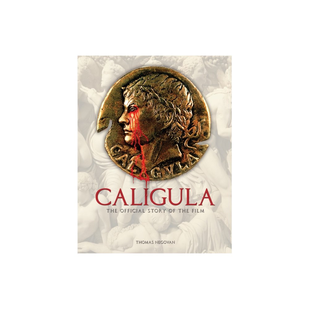 Titan Books Ltd Caligula: The Official Story of the Film (inbunden, eng)