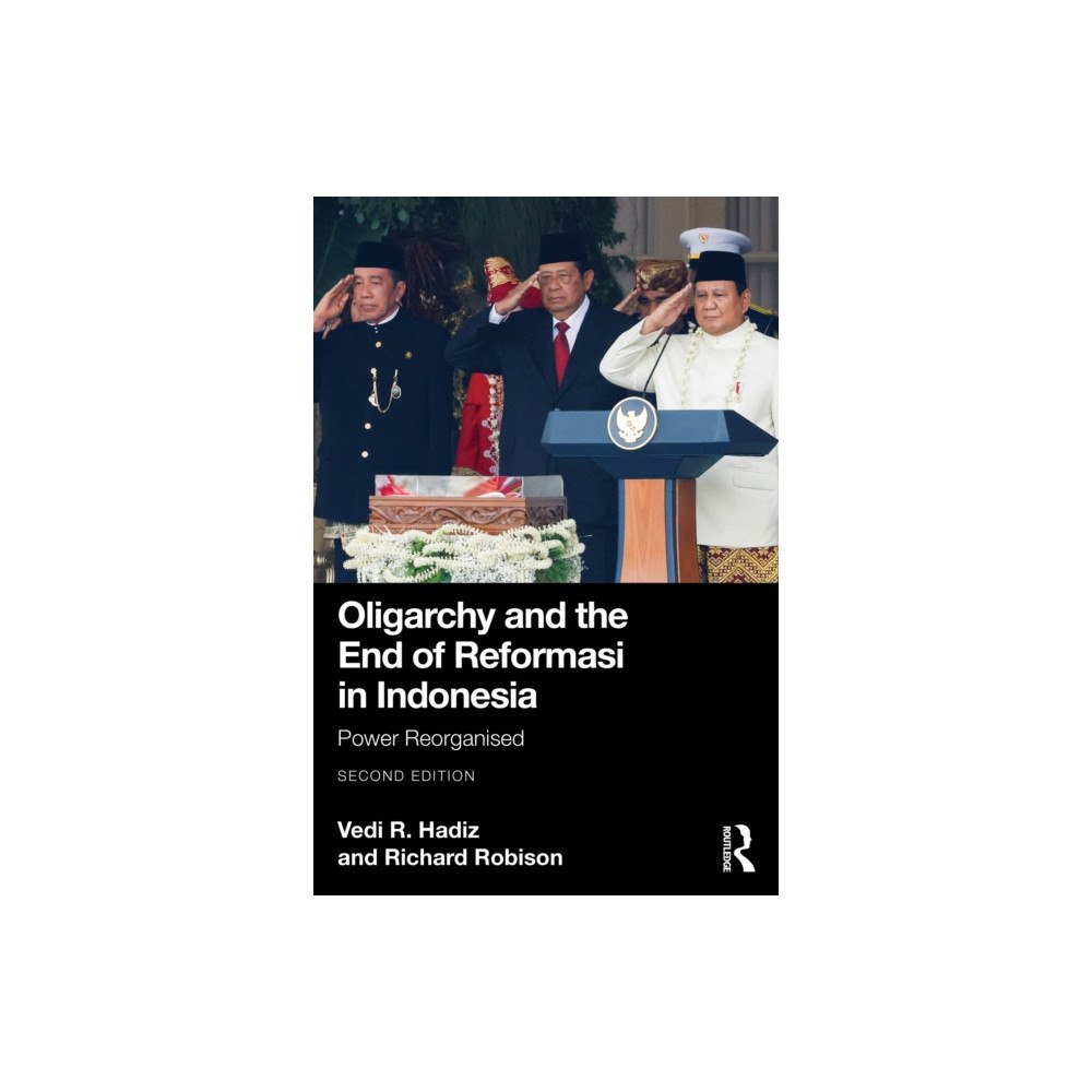 Taylor & francis ltd Oligarchy and the End of Reformasi in Indonesia (häftad, eng)